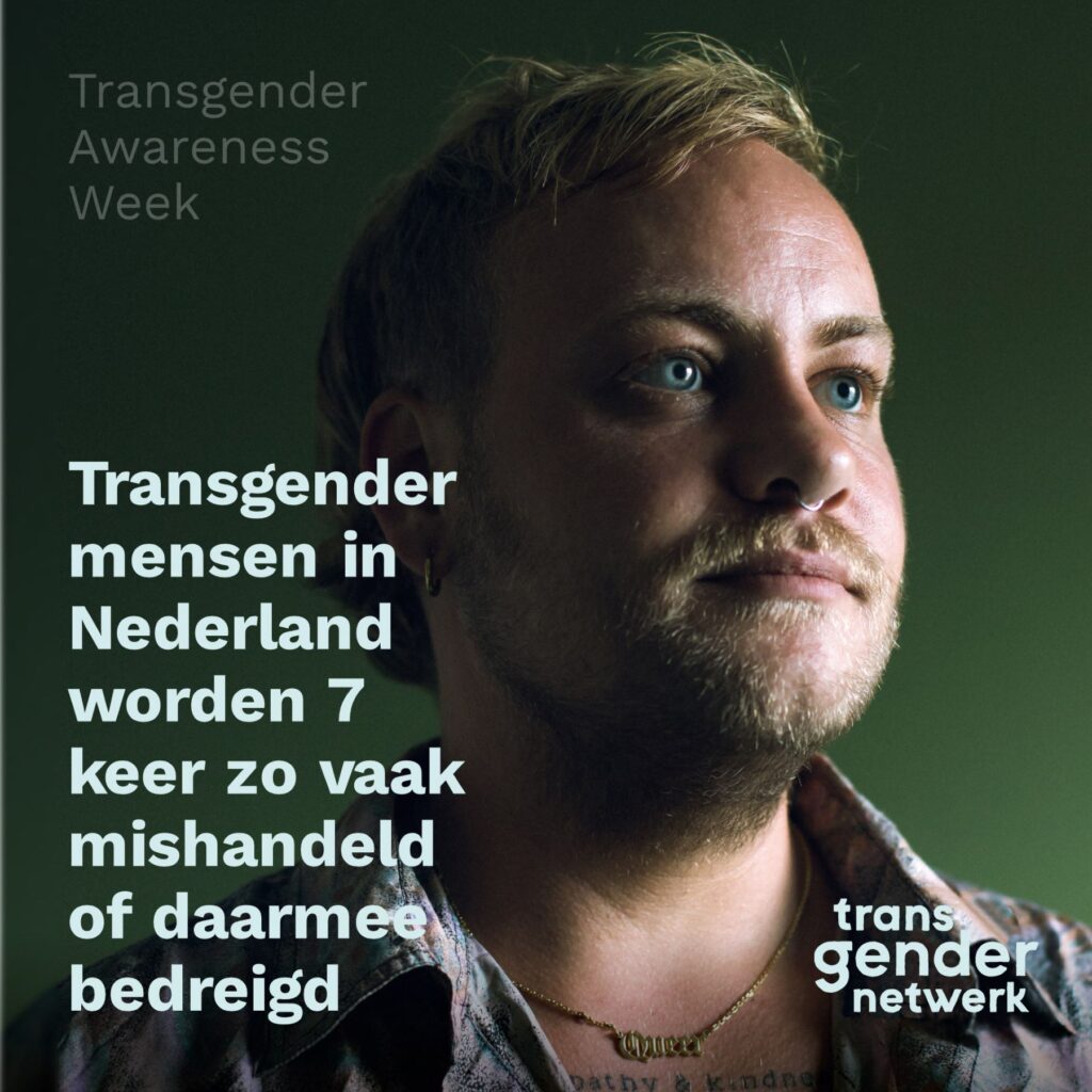 plaatje van een trans vrouw met de tekst Transgender mensen in nederland worden 7 keer zo vaak mishandeld of daarmee bedreigd. Transgender Awareness week